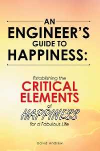 Cover An Engineer’s Guide to Happiness: