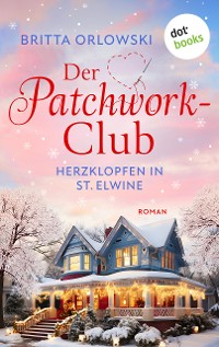 Cover Der Patchwork-Club - Herzklopfen in St. Elwine- oder: Dezembertage