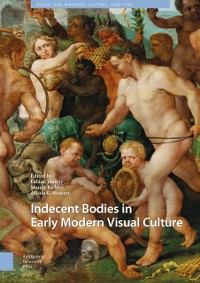 Cover Indecent Bodies in Early Modern Visual Culture