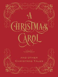 Cover A Christmas Carol and Other Christmas Tales (Barnes & Noble Collectible Editions)