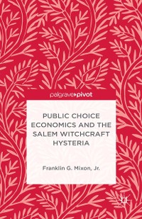Cover Public Choice Economics and the Salem Witchcraft Hysteria