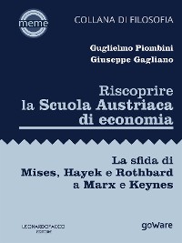 Cover Riscoprire la Scuola Austriaca di economia. La sfida di Mises, Hayek e Rothbard a Marx e Keynes