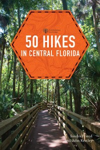 Cover 50 Hikes in Central Florida (Third Edition)  (Explorer's 50 Hikes)