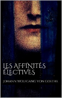 Cover Les affinités électives