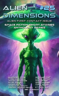 Cover Alien Dimensions #25 Alien First Contact Issue: Space Fiction Short Stories Anthology Series