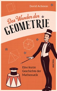 Cover Das Wunder der Geometrie. Eine kurze Geschichte der Mathematik