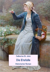Cover Die Ehefalle. Historischer Roman