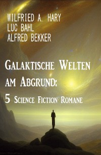 Cover Galaktische Welten am Abgrund: 5 Science Fiction Romane