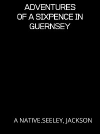Cover Adventures Of A Sixpence In Guernsey