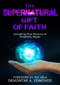 Cover The Supernatural Gift of Faith