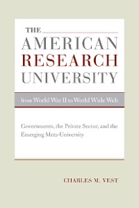 Cover The American Research University from World War II to World Wide Web