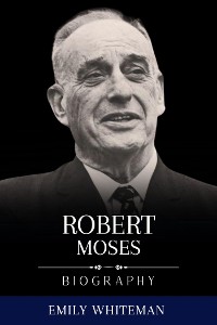 Cover Robert Moses Biography