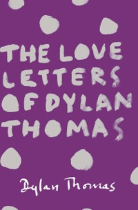 Cover Love Letters of Dylan Thomas
