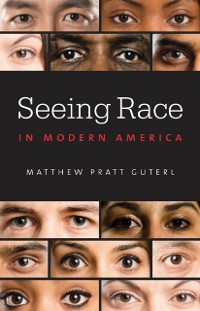Cover Seeing Race in Modern America