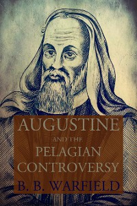 Cover Augustine and the Pelagian Controversy