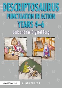 Cover Descriptosaurus Punctuation in Action Years 4-6: Jack and the Crystal Fang