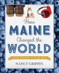 Cover How Maine Changed the World