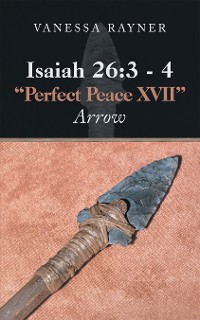 Cover Isaiah 26:3 – 4 "Perfect Peace Xvii"