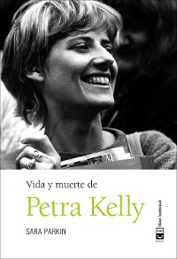 Cover Vida y muerte de Petra Kelly