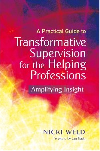 Cover A Practical Guide to Transformative Supervision for the Helping Professions