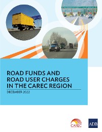Cover Road Funds and Road User Charges in the CAREC Region