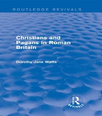Cover Christians and Pagans in Roman Britain (Routledge Revivals)