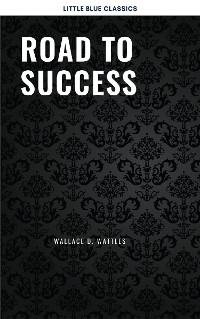 Cover Road to Success: The Classic Guide for Prosperity and Happiness