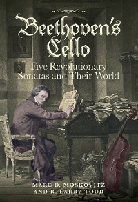 Cover Beethoven's Cello: Five Revolutionary Sonatas and Their World