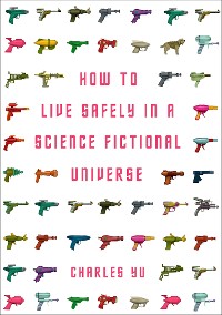 Cover How to Live Safely in a Science Fictional Universe