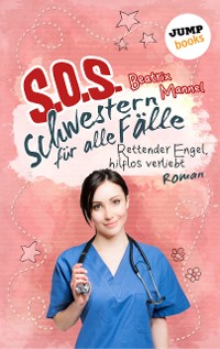 Cover SOS - Schwestern für alle Fälle - Band 4: Rettender Engel hilflos verliebt