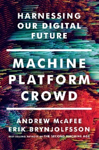 Cover Machine, Platform, Crowd: Harnessing Our Digital Future