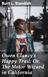 Cover Owen Clancy's Happy Trail; Or, The Motor Wizard in California