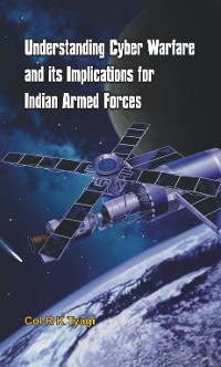 Cover Understanding Cyber Warfare and Its Implications for Indian Armed Forces