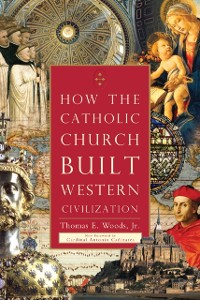 Cover How the Catholic Church Built Western Civilization