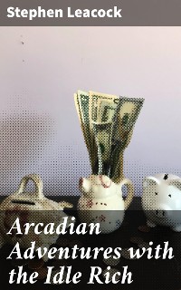 Cover Arcadian Adventures with the Idle Rich