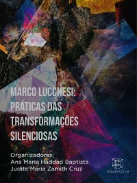 Cover Marco Lucchesi:  Práticas das transformações silenciosas