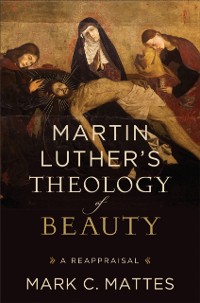 Cover Martin Luther's Theology of Beauty