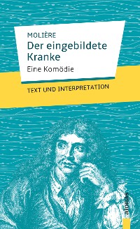 Cover Der eingebildete Kranke: Molière. Text und Interpretation