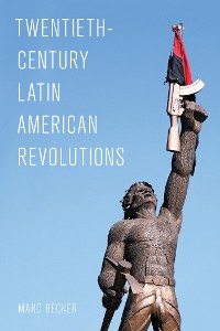 Cover Twentieth-Century Latin American Revolutions