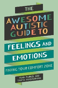 Cover The Awesome Autistic Guide to Feelings and Emotions