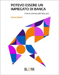 Cover POTEVO ESSERE UN  IMPIEGATO DI BANCA