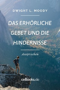 Cover Das erhörliche Gebet und die Hindernisse