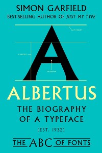 Cover Albertus: The Biography of a Typeface (The ABC of Fonts Series)
