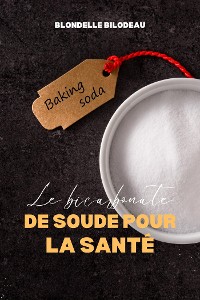 Cover Le Bicarbonate De Soude Pour La Santé