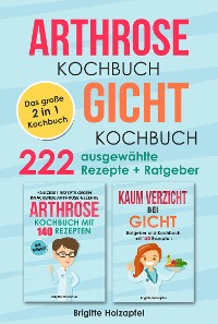 Cover Arthrose Kochbuch | Gicht Kochbuch: 2 in 1 Kochbuch mit 222 ausgewählten Rezepten