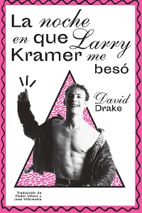 Cover La noche en que Larry Kramer me besó