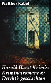 Cover Harald Harst Krimis: Kriminalromane & Detektivgeschichten