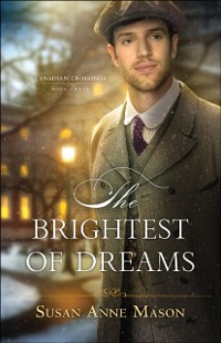 Cover Brightest of Dreams (Canadian Crossings Book #3)