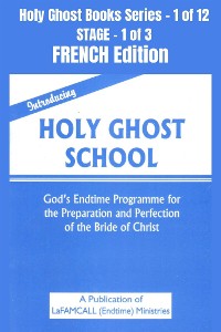 Cover Introducing Holy Ghost School - God's Endtime Programme for the Preparation and Perfection of the Bride of Christ - FRENCH EDITION