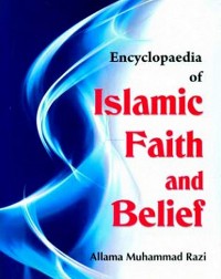 Cover Encyclopaedia Of Islamic Faith And Belief (Basic Faith In Islam)